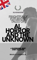 Silverbourne: Frightfully Futuristic Tales of AI, Horror, and the Unknown: A Silverbourne Short Story Collection (Silverbourne British Gay Romance) B0FZFV6S7Q Book Cover