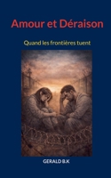 Amour et Déraison: Quand les frontières tuent (French Edition) 2322619302 Book Cover