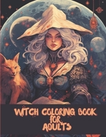 Witch Coloring Book for Adults: Beautiful Witch Coloring Pages for Adults Relaxation B0C6BWSDBT Book Cover