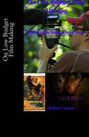 On Low Budget Film Making: Digital Film Making Interviews 1547230940 Book Cover