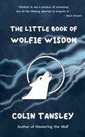 The Little Book of Wolfie Wisdom 1913770745 Book Cover