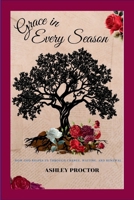 Grace in Every Season: How God Shapes Us Through Change, Waiting, and Renewal 1105613240 Book Cover