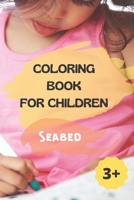 Coloring book for children: Seabed: Coloring book for children ages 3 and up on the seabed and fish - 100 exclusive coloring drawings! B08R7XYJ3P Book Cover