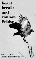 Heart Breaks and Cannon Fodder 1960010182 Book Cover