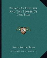 Things As They Are And The Temper Of Our Time 1425355609 Book Cover