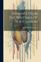 Reprints From The Writings Of W.b. Cannon 1022417819 Book Cover