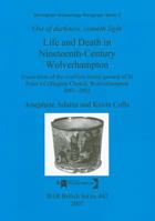 'Out of Darkness, Cometh Light': Life and Death in 19th-century Wolverhampton: Excavation of the Overflow Burial Ground of St Peter's Collegiate Church, ... Archaeological Reports International Series 1407301233 Book Cover