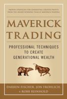 Maverick Trading: PROVEN STRATEGIES FOR GENERATING GREATER PROFITS FROM THE AWARD-WINNING TEAM AT MAVERICK TRADING 0071784314 Book Cover
