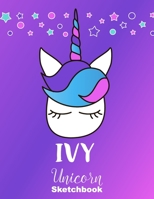 Ivy Sketchbook: Cute Unicorn Personalized First Name Sketch Book for Drawing, Sketching, Journaling, Doodling and Making Notes. Pink and Trendy, Fun ... Kids, Teens, Children. Hobby Activity Diary 1678860883 Book Cover