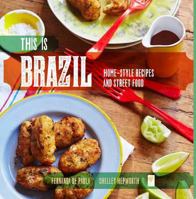 This Is Brazil: Recipes and Stories from the Heart of South America 1742706800 Book Cover