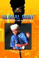 Global Debt: The Impact on Our Lives (21st Century Debates) 0739860356 Book Cover