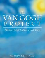 The Van Gogh Project: Shining Christ's Light in a Dark World 1635755794 Book Cover