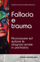 Fallacia e trauma: Riconoscere ed evitare le diagnosi errate in psichiatria (Italian Edition) 3690353521 Book Cover