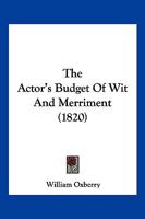 The Actor's Budget Of Wit And Merriment 1120721962 Book Cover