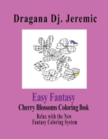 Easy Fantasy Cherry Blossoms Coloring Book: Relax with the New Fantasy Coloring System (Fantasy Coloring Books, #3) 108196829X Book Cover
