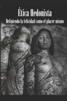 Ética Hedonista: El placer visto como máximo valor moral y dador de paz. (Filosofía y goce sexual) (Spanish Edition) 1658262700 Book Cover
