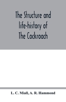 The structure and life-history of The Cockroach (Periplaneta Orientalis) An Introduction to the Study of Insects 9354018548 Book Cover