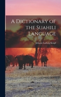 A Dictionary of the Suahili Language 1017124930 Book Cover