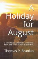 A Holiday for August: A Tale about a Sustainable Community Farm 1728927560 Book Cover