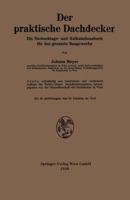 Der Praktische Dachdecker: Ein Nachschlage- Und Kalkulationsbuch Fur Das Gesamte Baugewerbe 3709123399 Book Cover