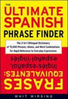 The Ultimate Spanish Phrase Finder: The 2-in-1 Bilingual Dictionary of 75,000 Phrases, Idioms, and Word Combinations for Rapid Reference 0071433031 Book Cover