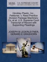Hinckley Plastic, Inc., Petitioner, v. Reed Prentice Division Package Machinery Co. et al. U.S. Supreme Court Transcript of Record with Supporting Pleadings 1270691716 Book Cover