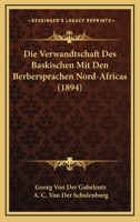 Die Verwandtschaft Des Baskischen Mit Den Berbersprachen Nord-Africas 1022529323 Book Cover