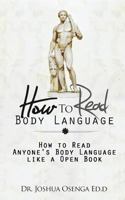 How to Read Body Language: How to Read Anyone's Body Language Like a Open Book 1500714631 Book Cover