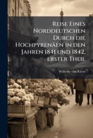 Reise Eines Norddeutschen Durch Die Hochpyren�en in Den Jahren 1841 Und 1842. 0341390771 Book Cover