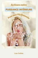 Activez votre PUISSANCE INTÉRIEURE pour une vie nouvelle (French Edition) 2924818788 Book Cover