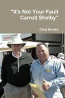 It's Not Your Fault Carroll Shelby 1300389281 Book Cover