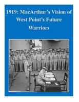 1919: MacArthur's Vision of West Point's Future Warriors 1500320706 Book Cover