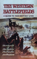 THE WESTERN BATTLEFIELDS A Guide to the British Line-Short Account of the Fighting, The Trenches & Positions 1474541410 Book Cover