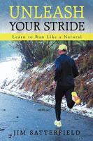 Unleash Your Stride: Learn to Run Like a Natural 1440199035 Book Cover