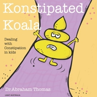 Konstipated Koala: Dealing with CONSTIPATION in kids B0BDXVT99B Book Cover