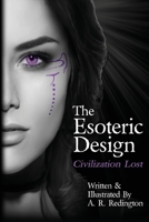 The Esoteric Design: Civilization Lost 1958038024 Book Cover