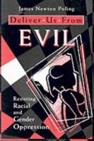 Deliver Us from Evil: Resisting Racial and Gender Oppression 0800629043 Book Cover