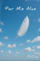 Por Mis Alas (Spanish Edition) B0G5ZPFNCC Book Cover