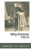 Betty Stevenson, Y. M. C. A., Croix de Guerre Avec Palme; Sept. 3, 1896-May 30, 1918; 1360687092 Book Cover