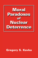 Moral Paradoxes of Nuclear Deterrence 0521338964 Book Cover