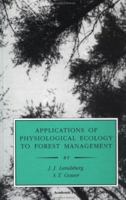 Applications of Physiological Ecology to Forest Management (Physiological Ecology) 0124359558 Book Cover