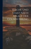 Kirche Und Staat Nach Ablauf Der Cölner Irrung 1021762660 Book Cover