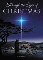 Through the Eyes of Christmas: Keys to Unlocking the Spirit of Christmas in Your Heart 1595540288 Book Cover