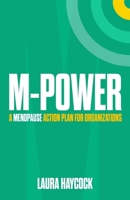 M-Power: A Menopause Action Plan for Organizations 1788607333 Book Cover