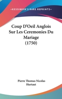 Coup D'Oeil Anglois Sur Les Ceremonies Du Mariage (1750) 1166745902 Book Cover