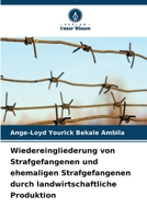 Wiedereingliederung von Strafgefangenen und ehemaligen Strafgefangenen durch landwirtschaftliche Produktion (German Edition) 6209405231 Book Cover