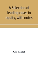 A selection of leading cases in equity, with notes: intended to form a companion volume to Shirley's "Leading cases in the common law" 9353954096 Book Cover