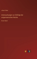 Untersuchungen zur Erbfolge der ostgermanischen Rechte: Erster Band 3368499319 Book Cover