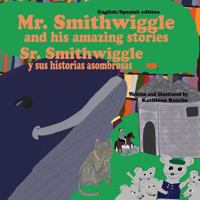 Mr. Smithwiggle and his amazing stories - English/Spanish edition 1945069260 Book Cover