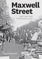 Maxwell Street: Writing and Thinking Place 022660425X Book Cover